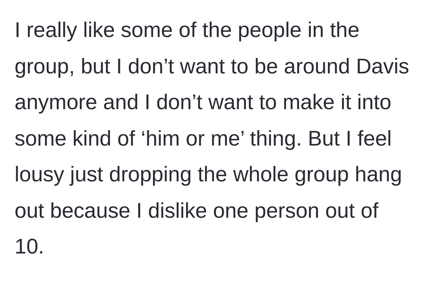 Story part 8 - The main character debates leaving the entire friend group over this one person.
