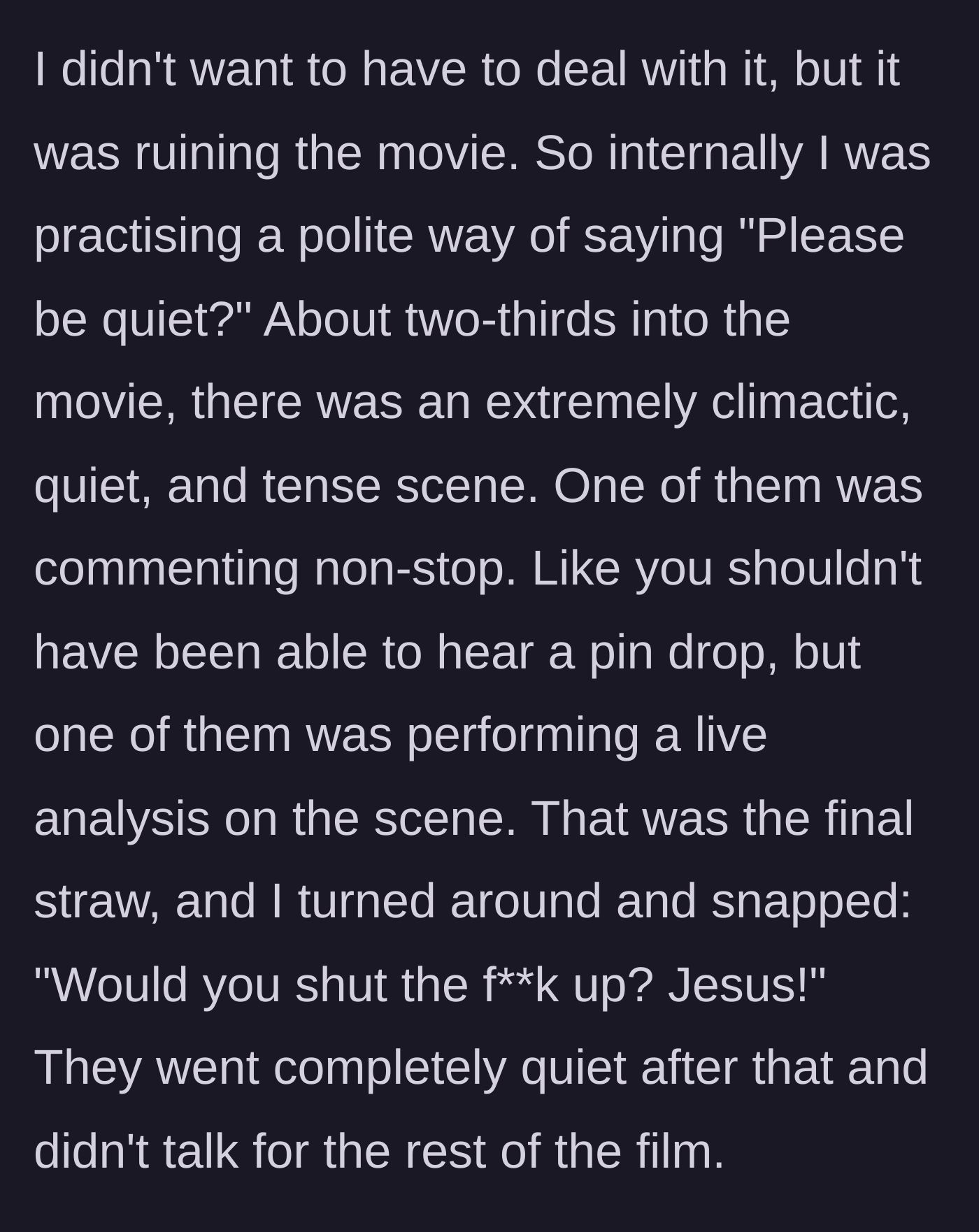 Story part 3 - The main character finally losing his temper and swearing at the noisy teens during a silent, dramatic moment.