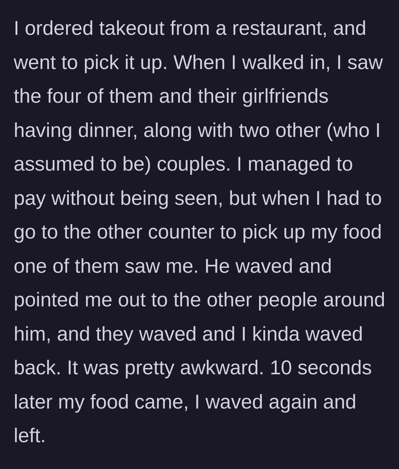 Story part 2 - The main character picking up takeout and spotting his entire friend group having a couples' dinner without him, ending in an awkward wave.