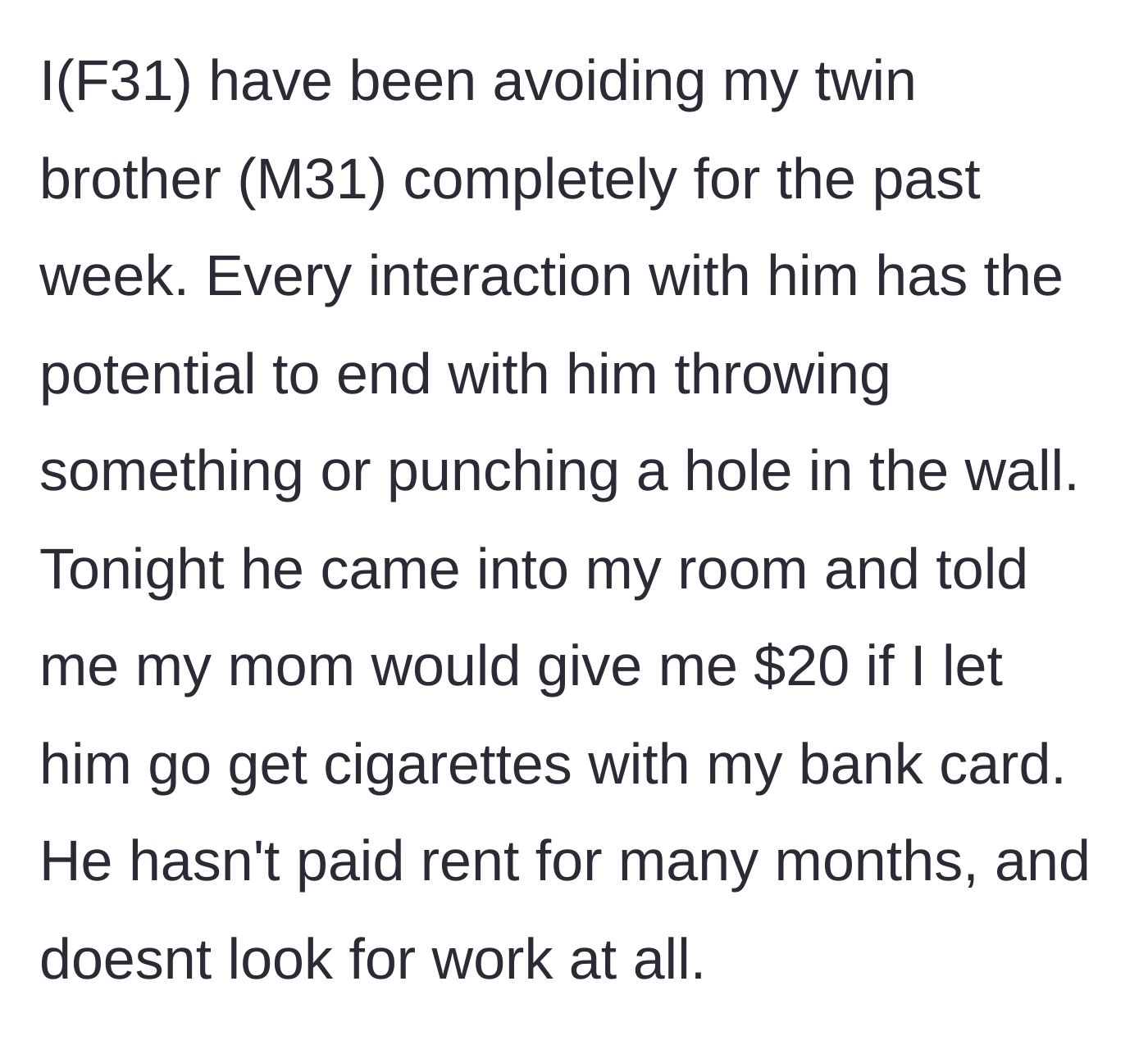 Story part 1 - Twin brother enters sister's room demanding her bank card for cigarettes on their mother's dime.