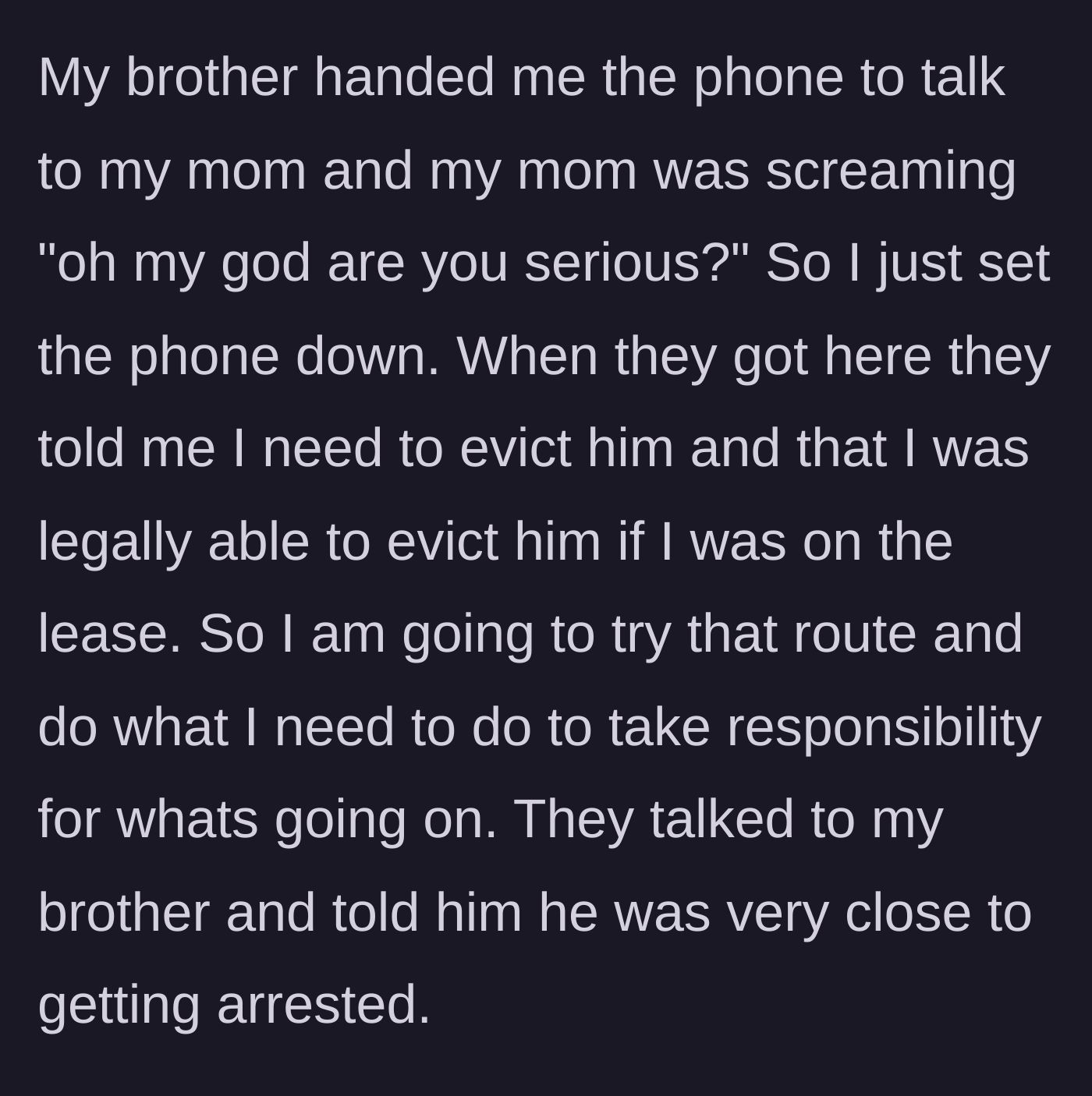 Story part 6 - Police arrive, the enabling mother yells over the phone, and officers advise the sister on legally evicting him.
