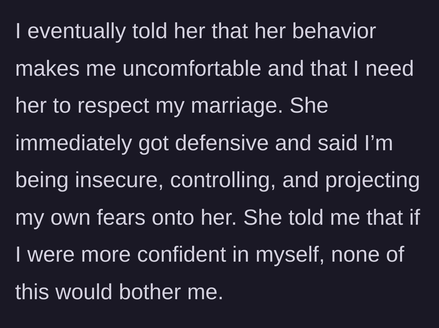 Story part 4 - The wife confronts the sister, who immediately gets defensive and calls the wife insecure.