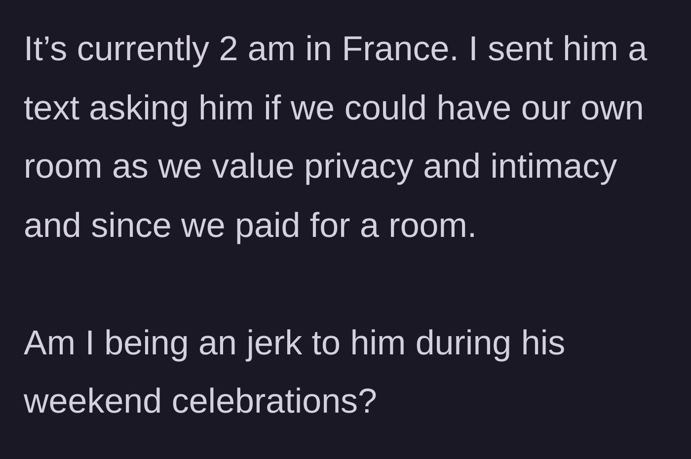 Story part 6 - Sister questions if she is wrong for texting her brother at 2 AM demanding the private room she paid for.