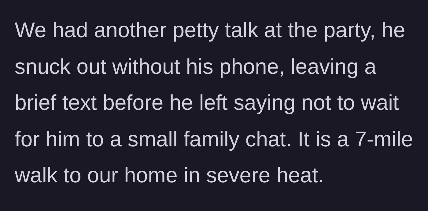 Story part 2 - The brother's dramatic exit without his phone for a 7-mile walk in the heat.