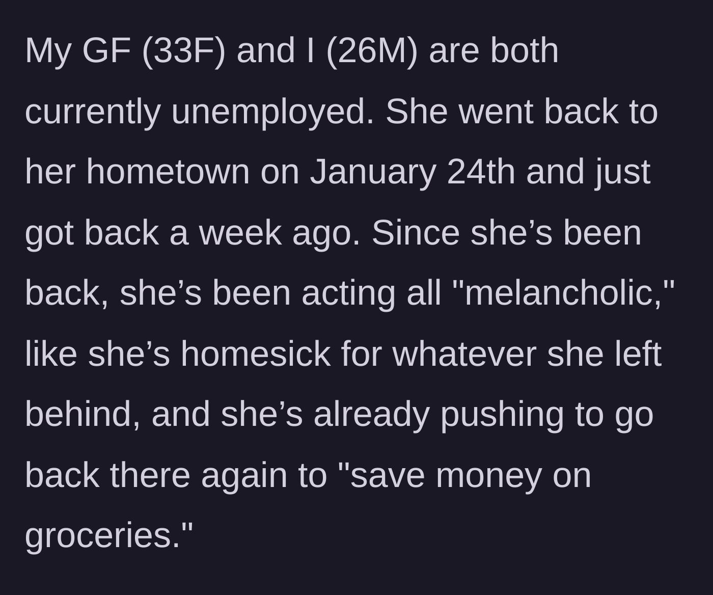 Story part 1 - A couple is unemployed; the girlfriend returns from a trip to her hometown acting melancholic and eager to go back to 'save money.'