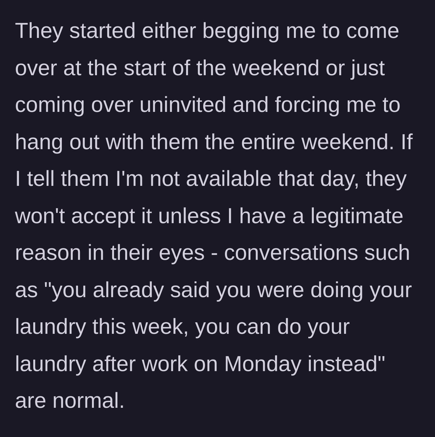 Story part 3 - The mother and sister begin invading his weekends uninvited and refuse to accept his boundaries unless his excuses meet their arbitrary standards.