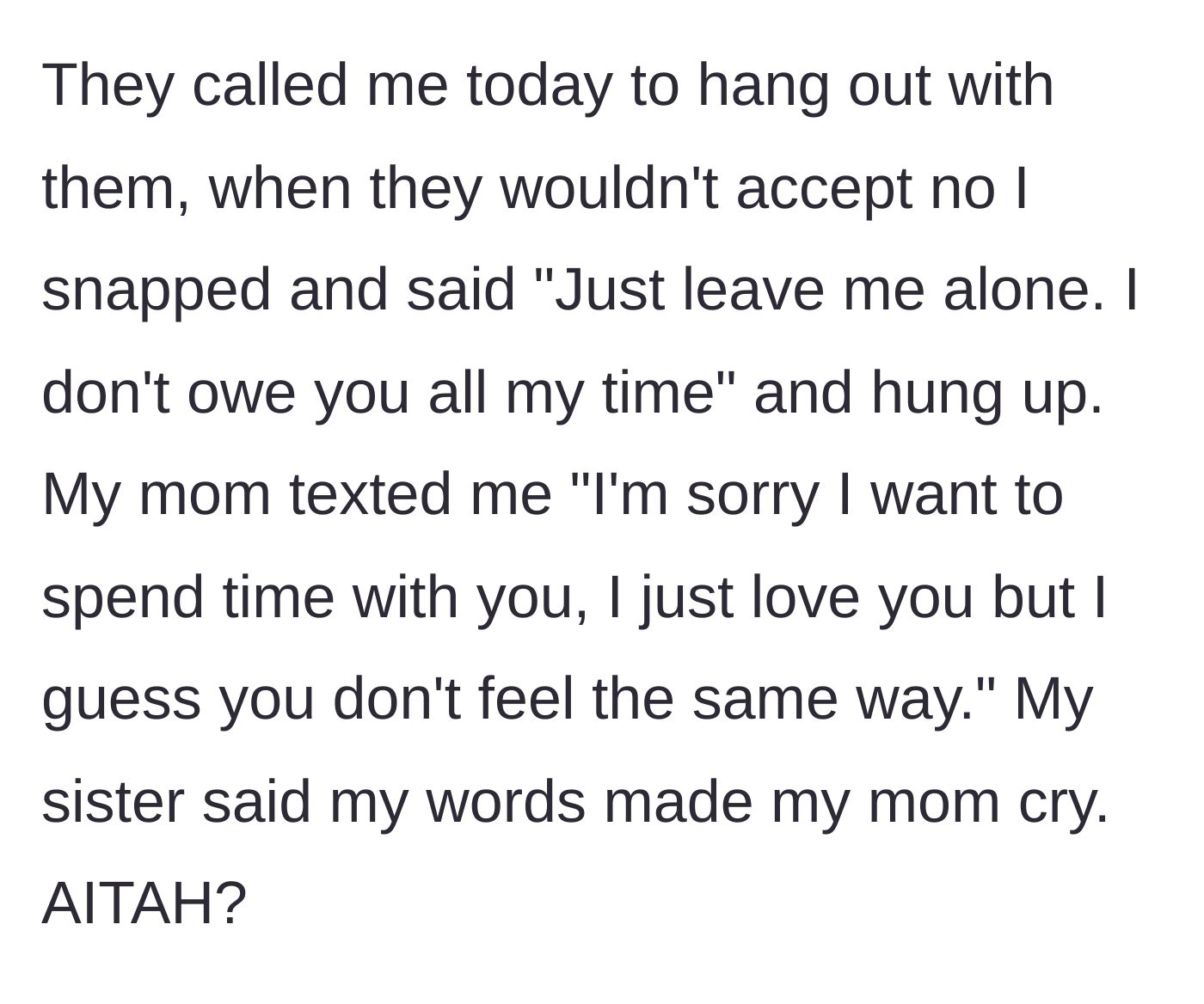 Story part 5 - The son finally snaps on a phone call, telling them to leave him alone, resulting in his mother crying and sending a deeply manipulative text message.