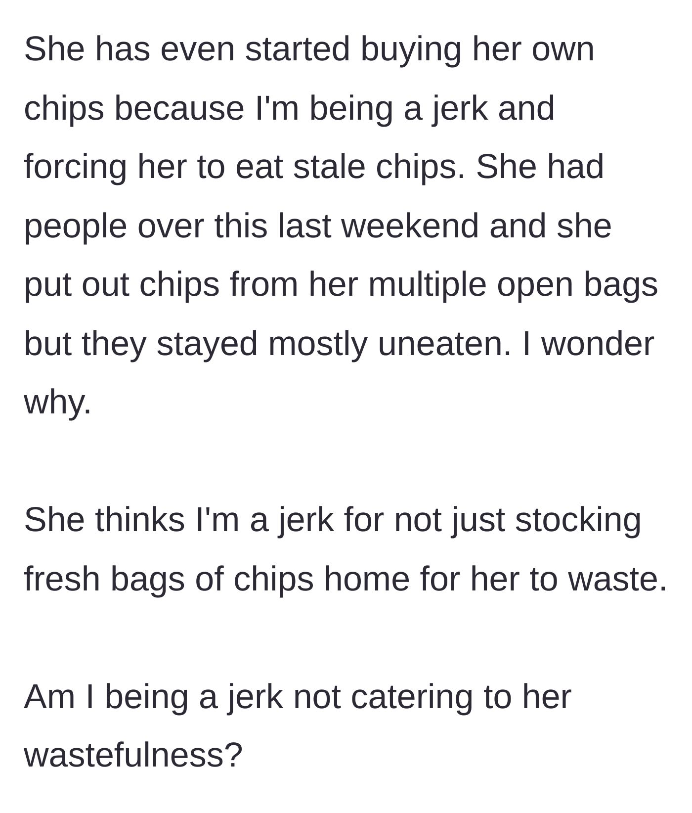 Story part 7 - The girlfriend buying her own chips, serving stale ones to guests, and calling him a jerk.
