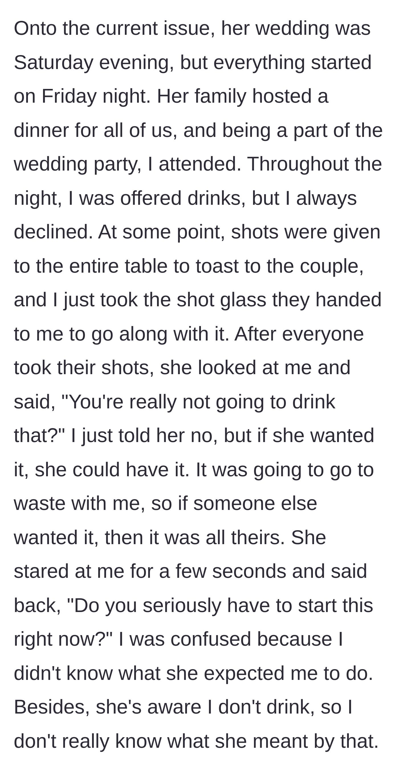 Story part 2 - A bridesmaid holding a shot glass at a rehearsal dinner and politely offering it to someone else.