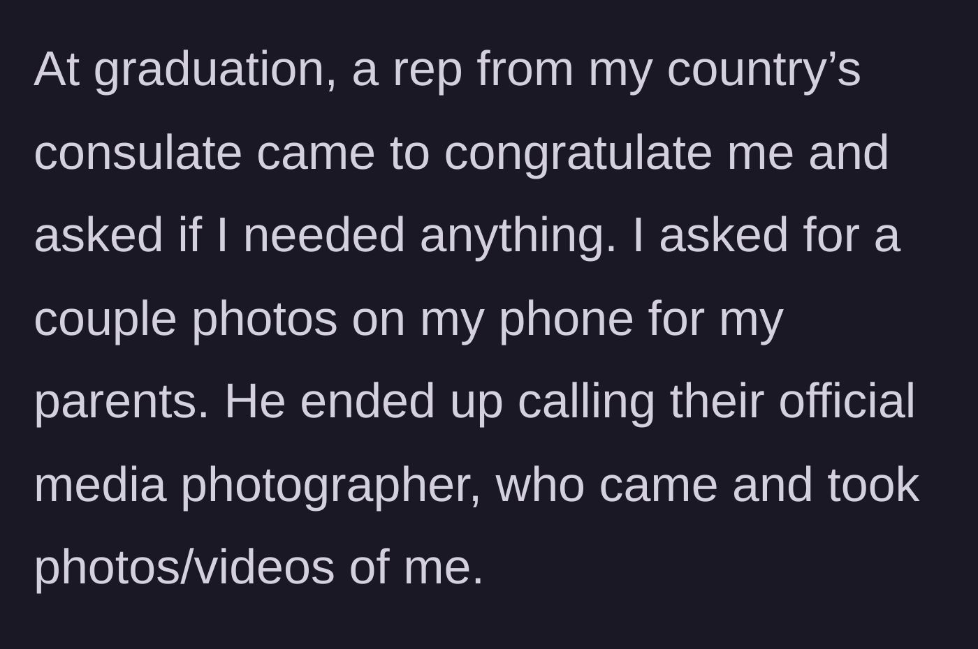 Story part 3 - A representative from her home country's consulate congratulates her at the ceremony and calls over their official media photographer to take photos and videos of her.