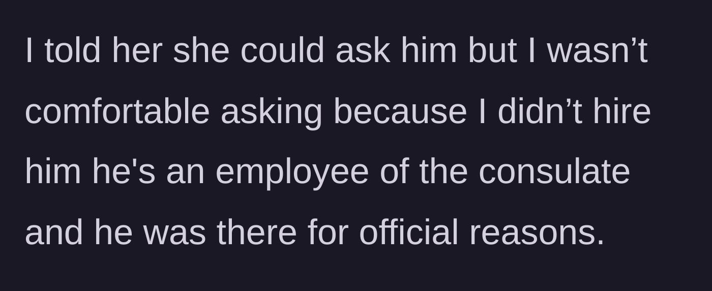 Story part 5 - The graduate explains she didn't hire the cameraman and isn't comfortable asking a government employee on official duty for favors, telling Elena to ask him herself.