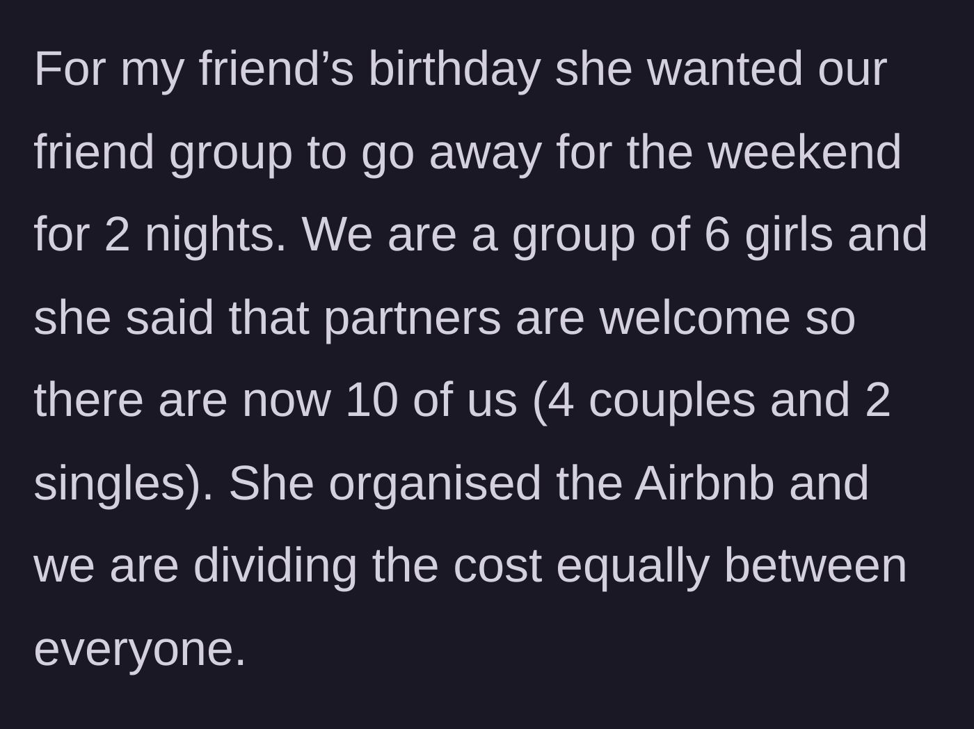 Story part 1 - A friend group plans a weekend getaway for 10 people, deciding to split the Airbnb costs equally per person.