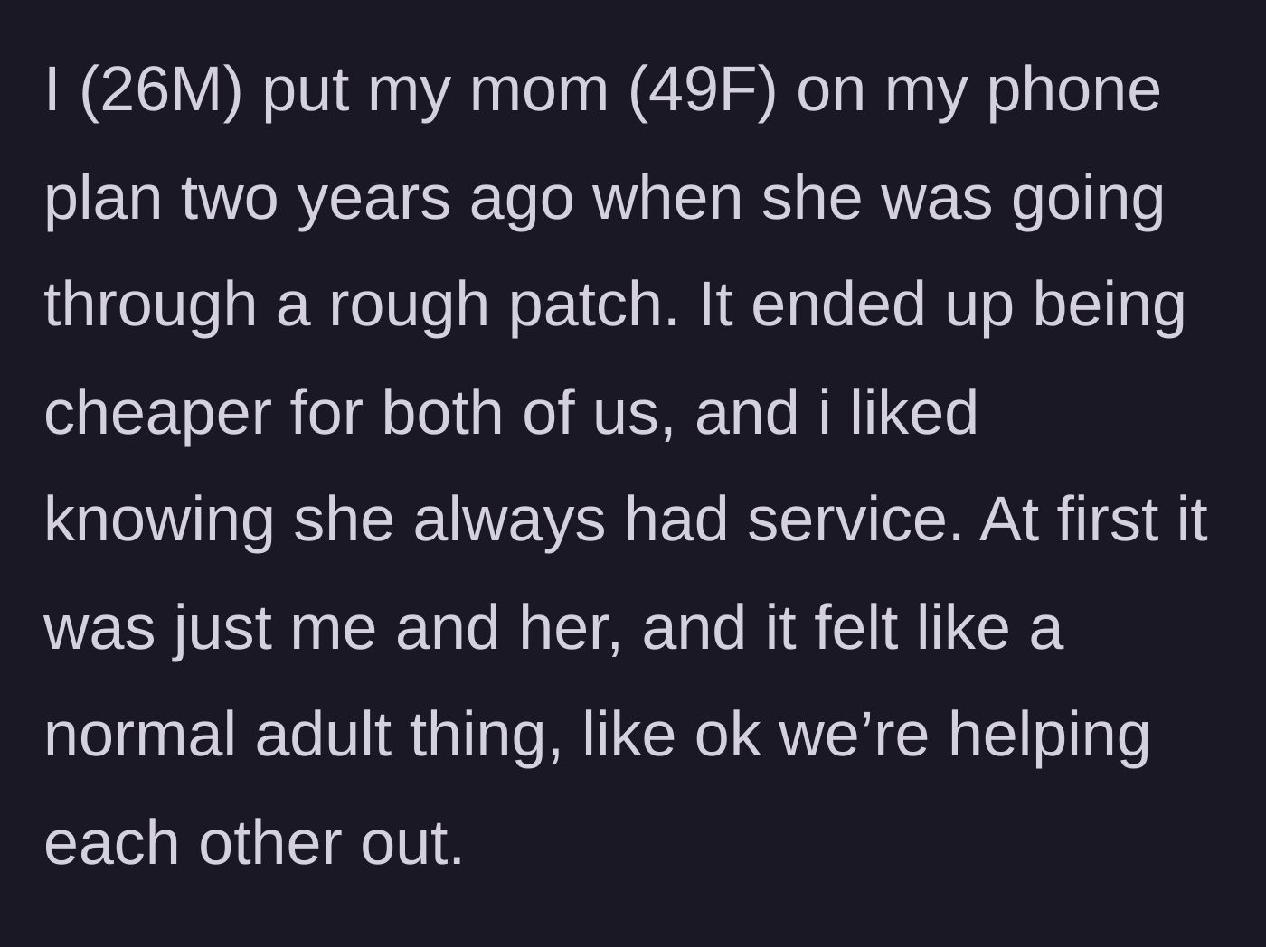 Story part 1 - Son puts his struggling mother on his phone plan to establish a mutually beneficial arrangement.