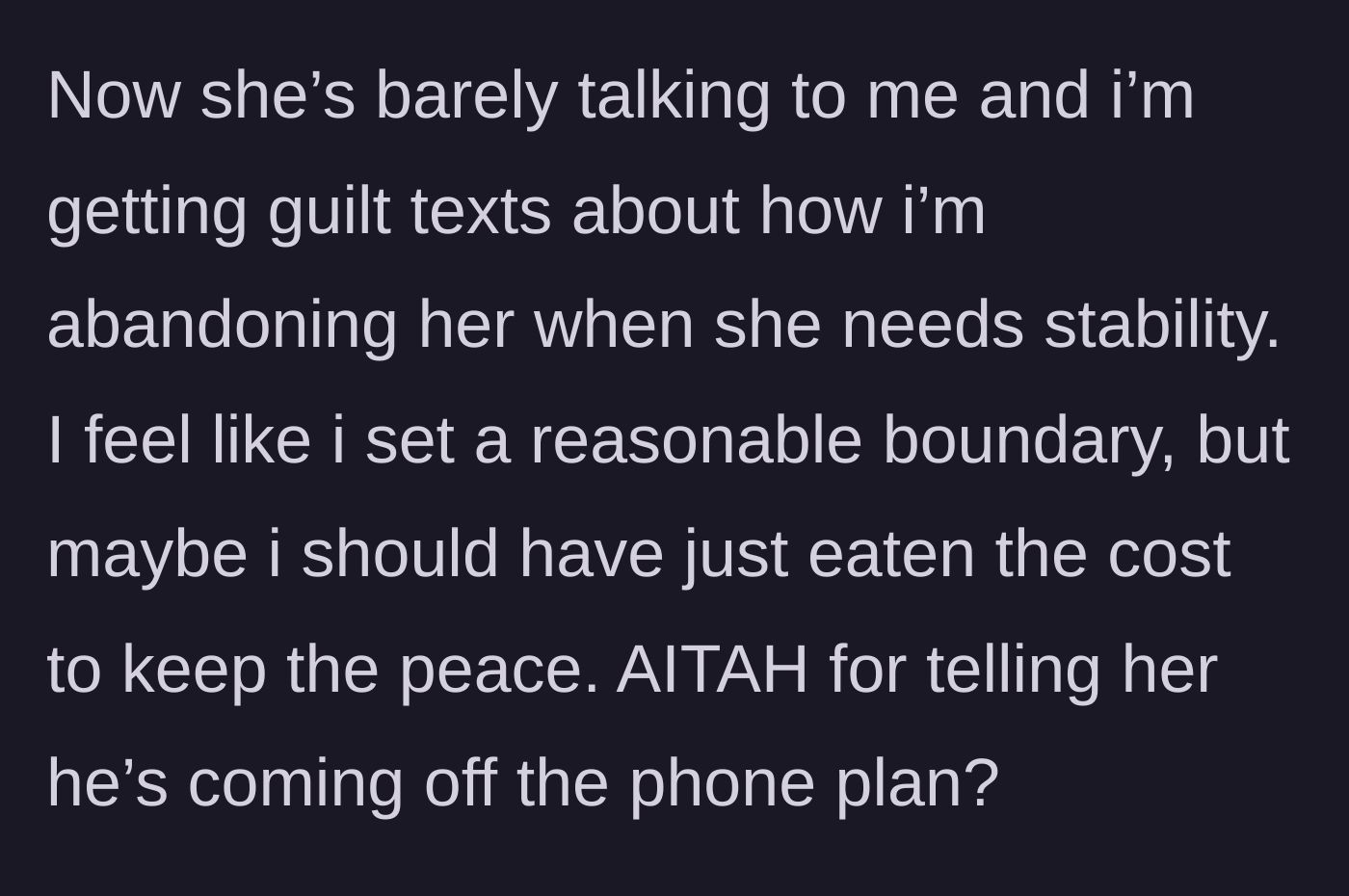 Story part 5 - Mother gives him the silent treatment and sends guilt-tripping texts about abandonment.