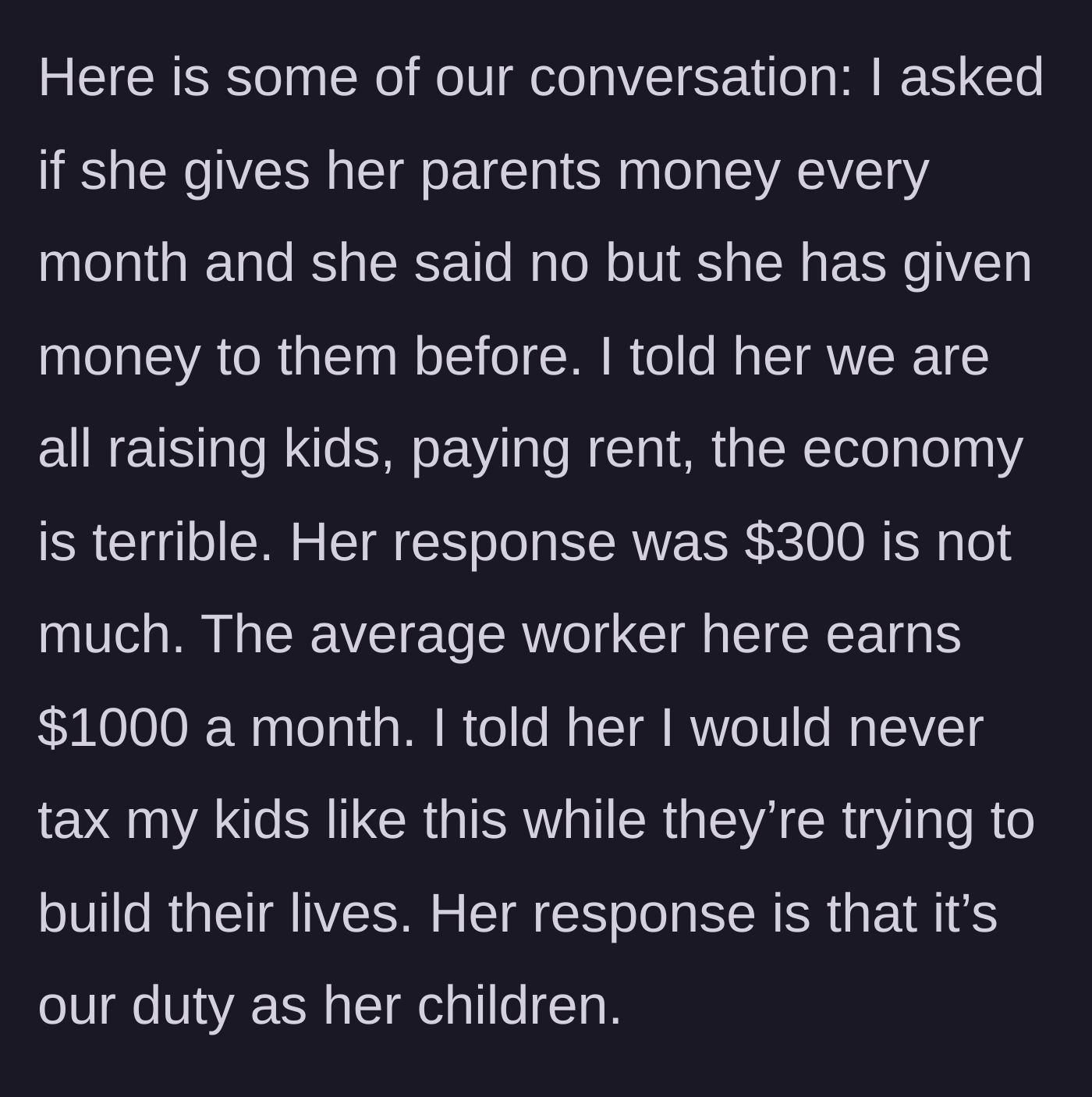 Story part 3 - The son confronts his mother about her hypocrisy regarding paying her own parents and the unfair burden on his family in a tough economy.
