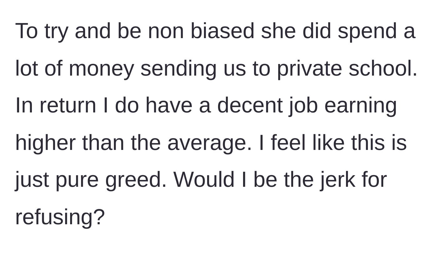 Story part 4 - The son acknowledges his mother paid for his private schooling but questions if her current demand is just pure greed.