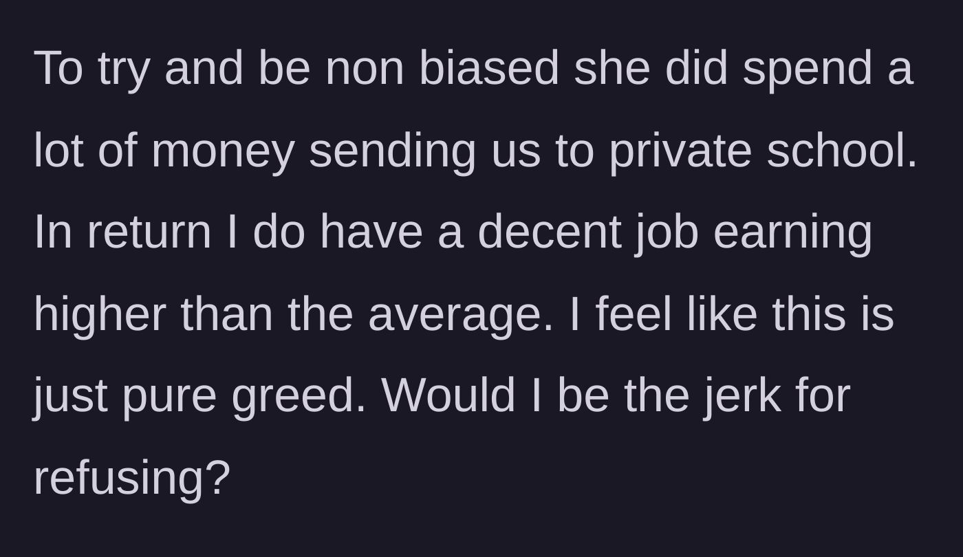 Story part 4 - The son acknowledges his mother paid for his private schooling but questions if her current demand is just pure greed.