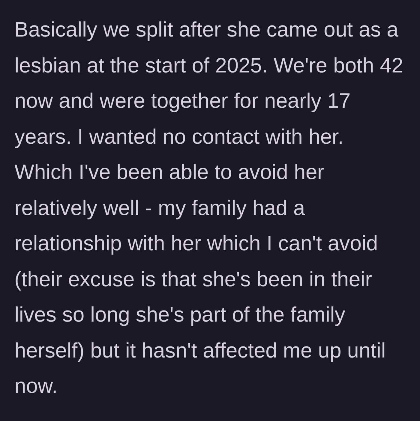 Story part 1 - Man explains his divorce after 17 years because his wife came out, and his family's refusal to cut contact with her.