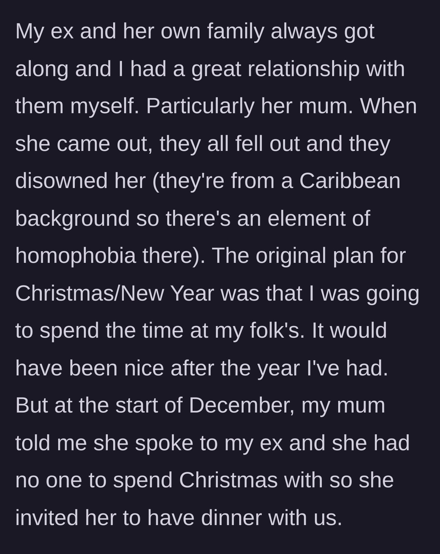 Story part 2 - Man describes his ex's homophobic family and how his own mother invited the ex to their Christmas dinner.