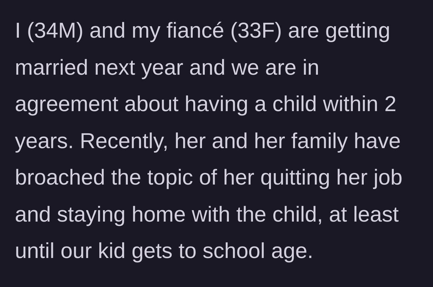Story part 1 - A couple agrees to have kids soon, but the fiancée's family pushes for her to be a stay-at-home mom.