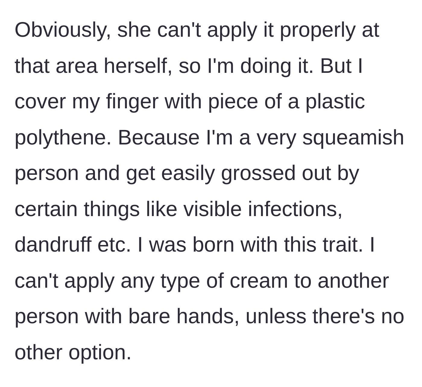 Story part 2 - The boyfriend explains that he has to apply the cream to her back but uses a plastic bag over his finger because he has a lifelong squeamishness around infections.