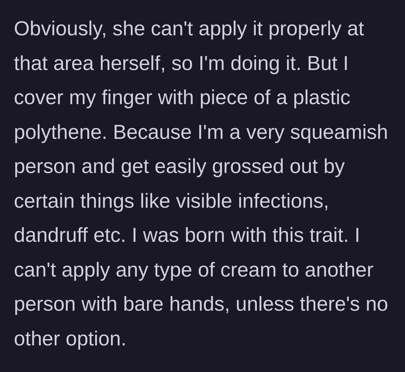 Story part 2 - The boyfriend explains that he has to apply the cream to her back but uses a plastic bag over his finger because he has a lifelong squeamishness around infections.
