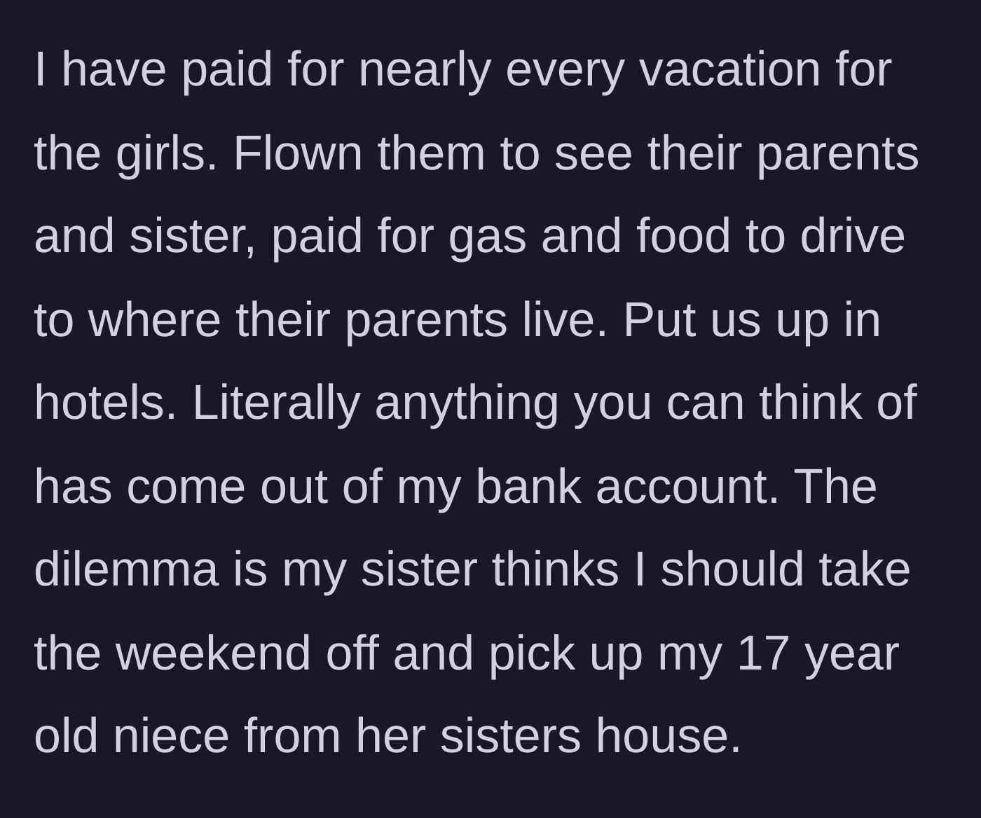 Story part 4 - Aunt details her history of paying for family trips, revealing the sister now expects her to take a weekend off to retrieve the teenager.
