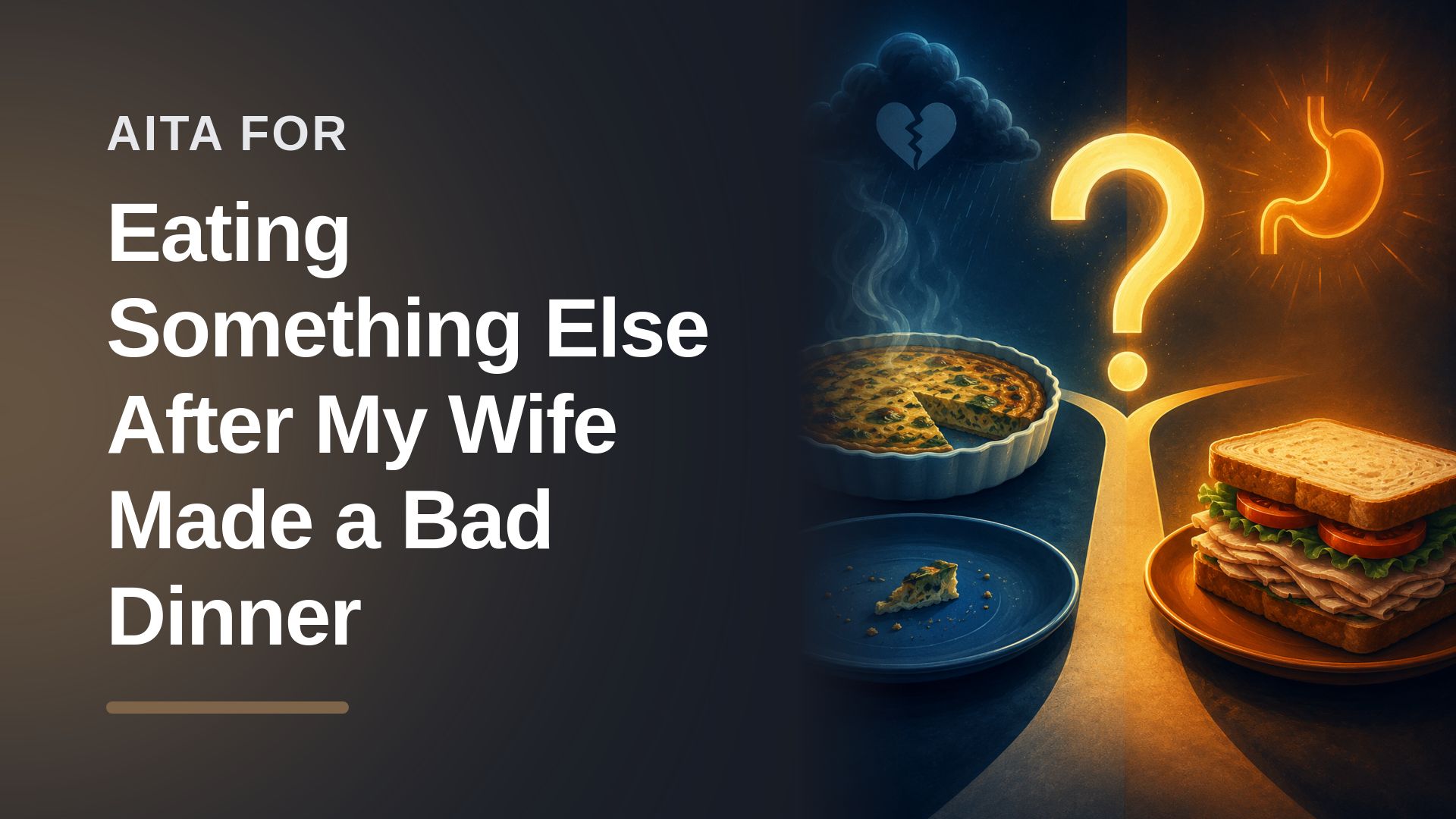 The Starving Husband Who Dared to Make a Secret Sandwich Against His Insecure, Quiche-Baking Wife