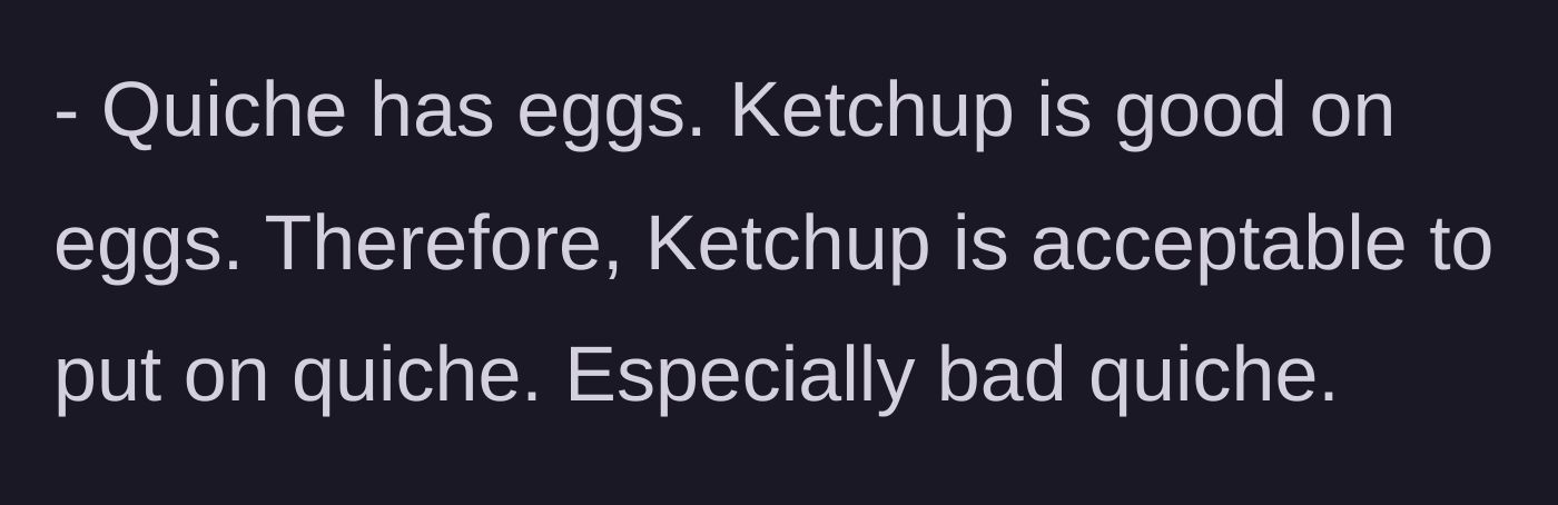 Story part 5 - Husband defends putting ketchup on the bad quiche because it has eggs.