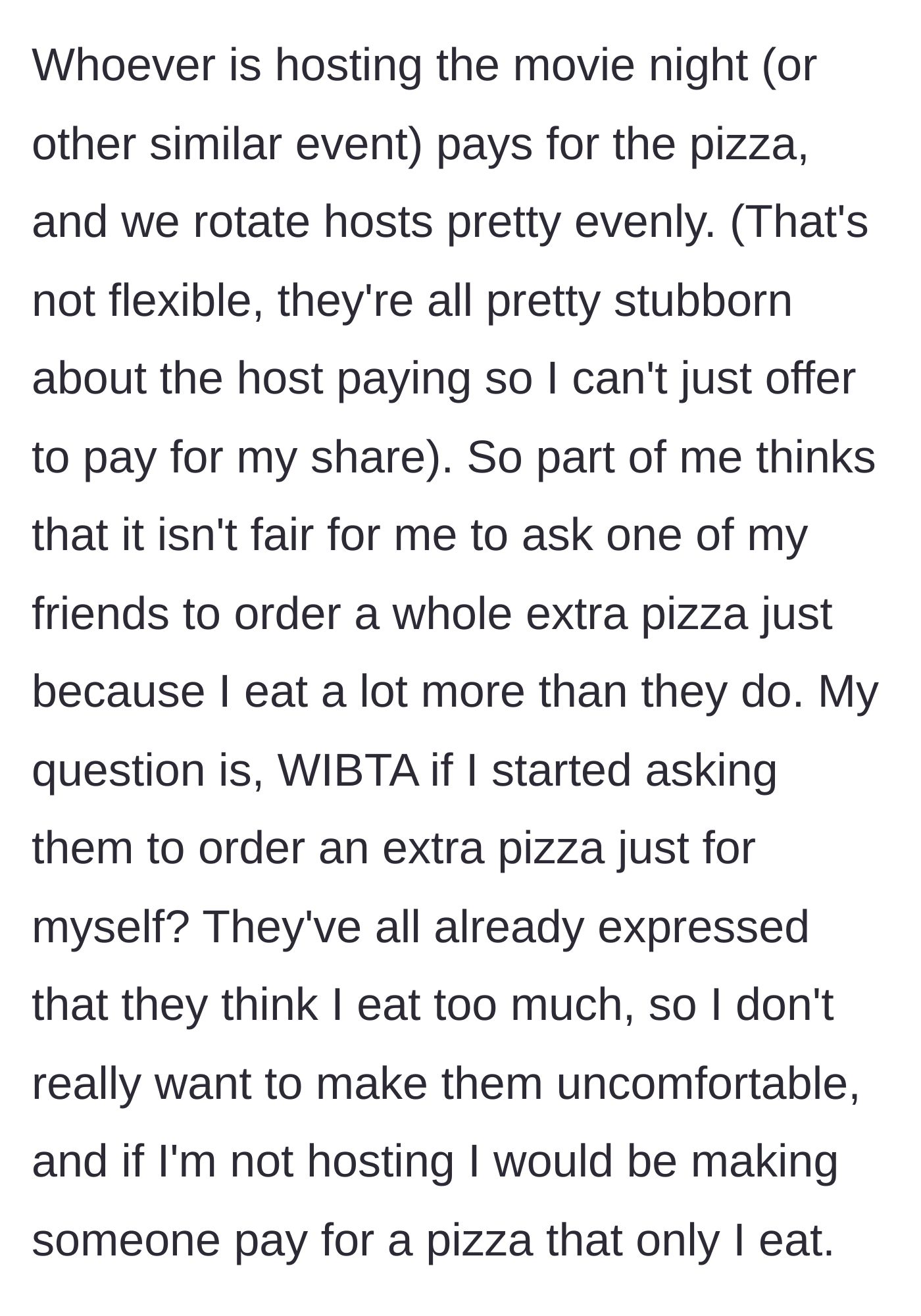Story part 3 - The main character questions if they are wrong for wanting their own pizza, given the group's strict rule that the host must pay for everything.
