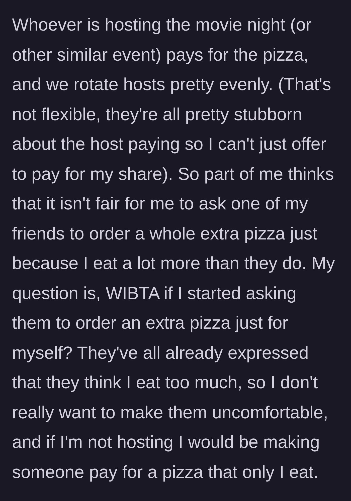 Story part 3 - The main character questions if they are wrong for wanting their own pizza, given the group's strict rule that the host must pay for everything.
