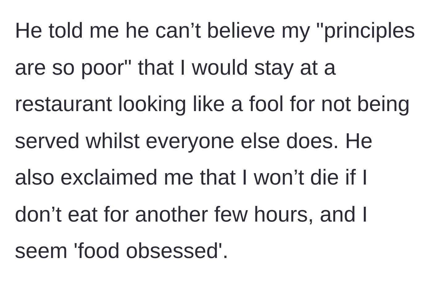 Story part 7 - Husband insults her principles, says she won't die without food, and calls her food obsessed.