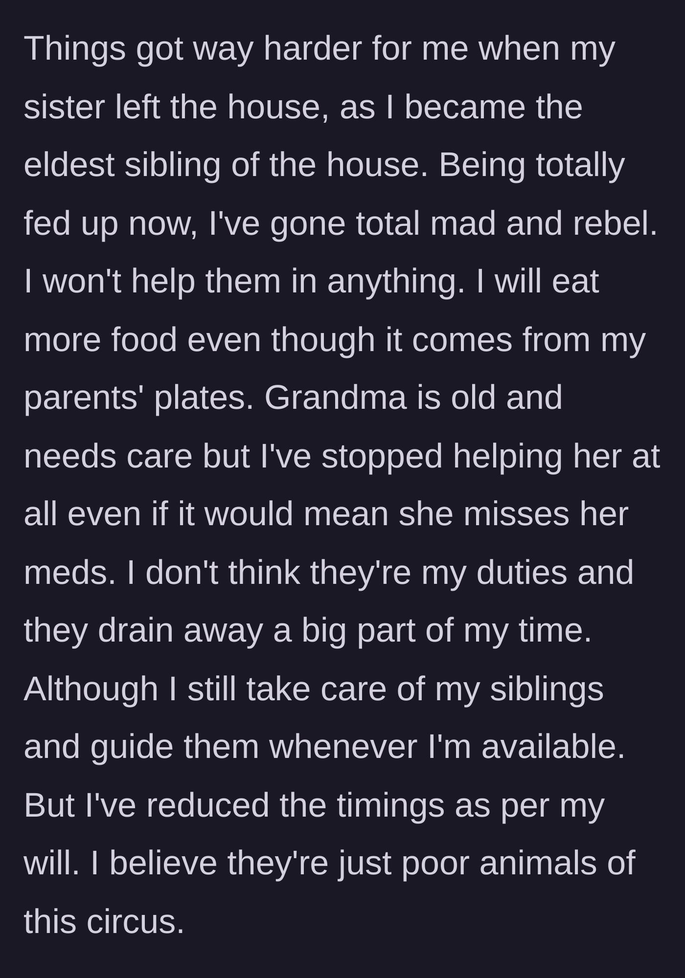 Story part 4 - An exhausted teenager deciding to stop taking care of his elderly grandmother out of pure spite.
