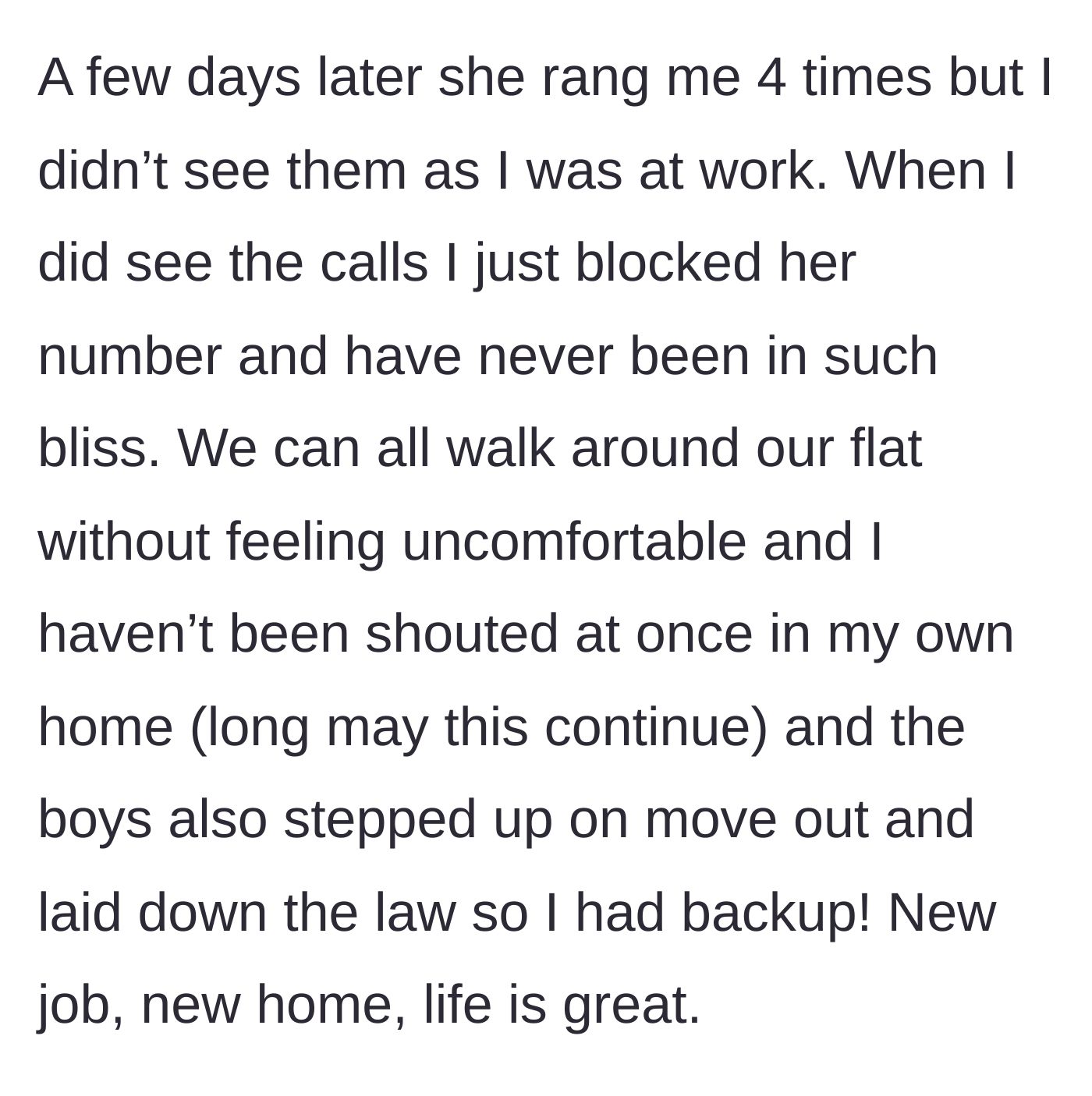 Story part 4 - The roommate tries calling multiple times days later, gets swiftly blocked, and the main character enjoys a peaceful, shout-free new life.
