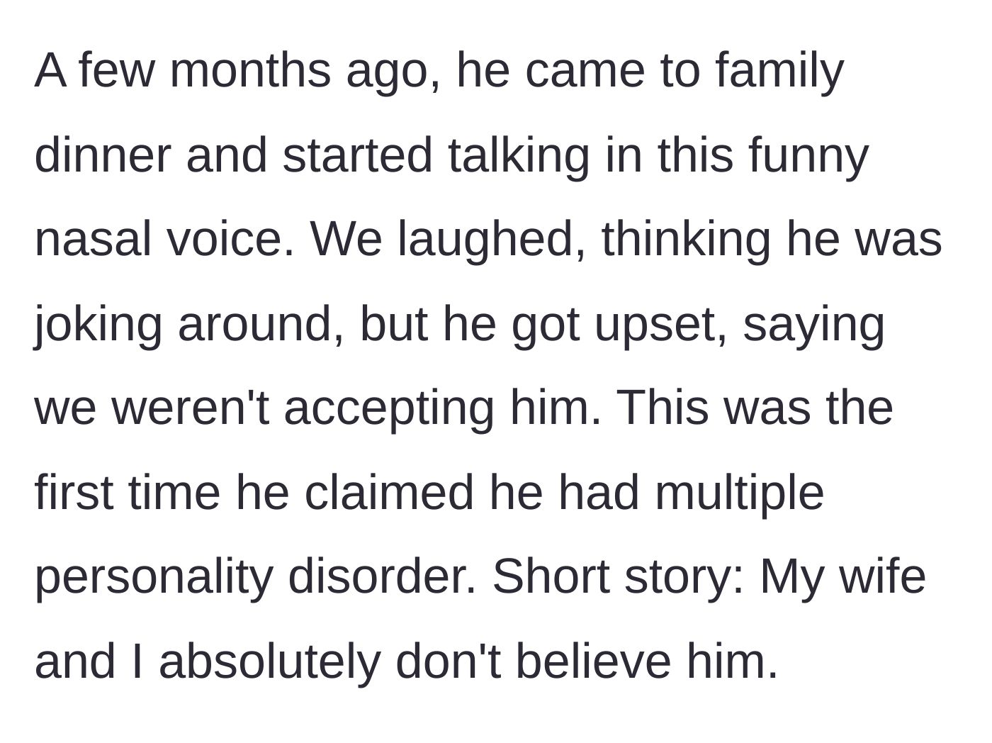 Story part 2 - A description of a family dinner where the teen uses a funny voice and suddenly claims to have multiple personality disorder.