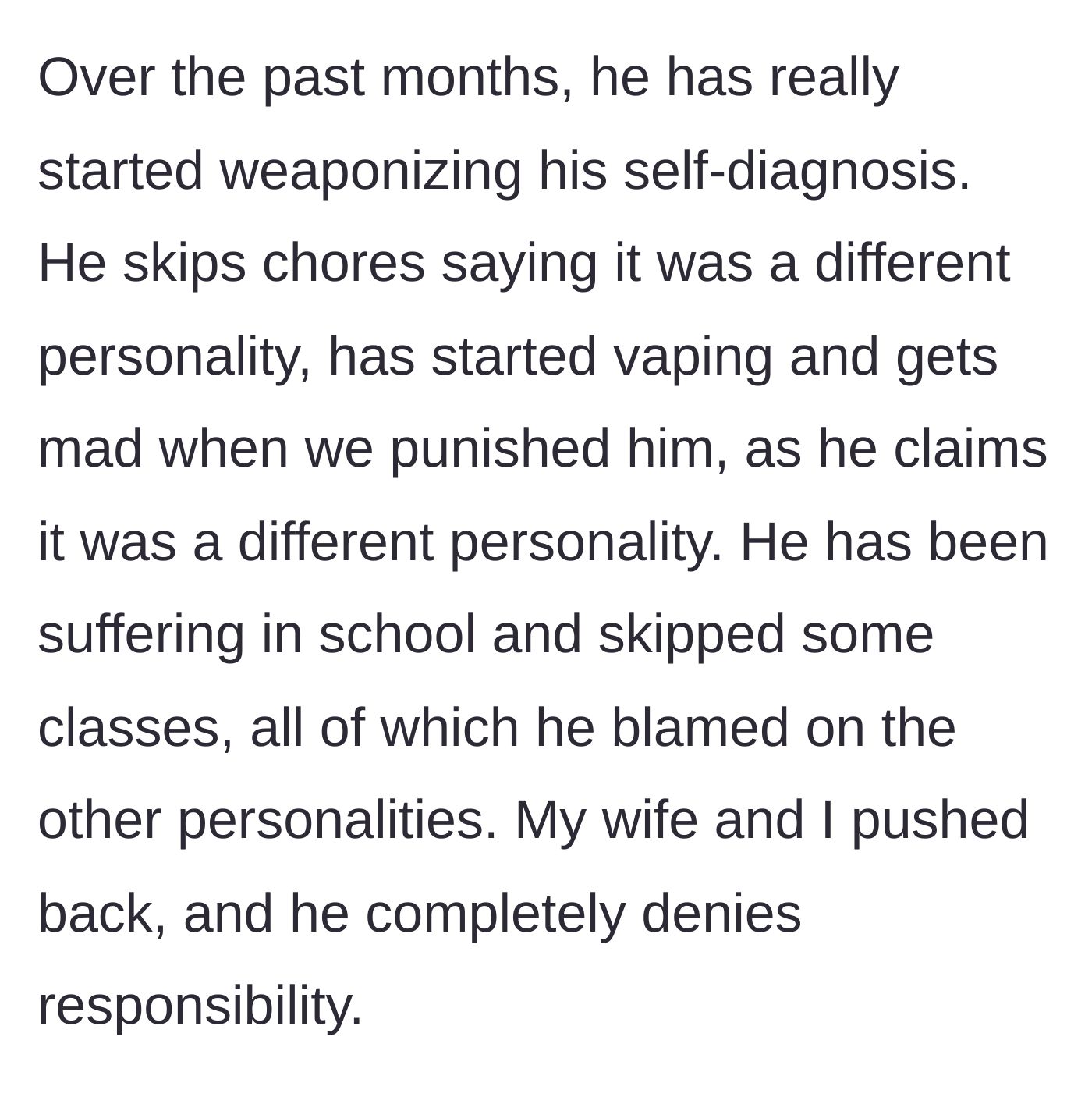 Story part 5 - The teen begins using his fake personalities as an excuse to avoid chores, vape, and skip school without consequence.