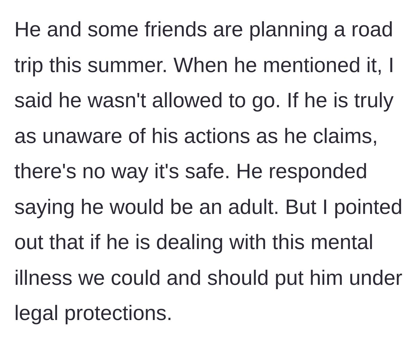 Story part 6 - The stepdad bans the teen from an unsupervised summer road trip, citing safety concerns due to the supposed mental illness.