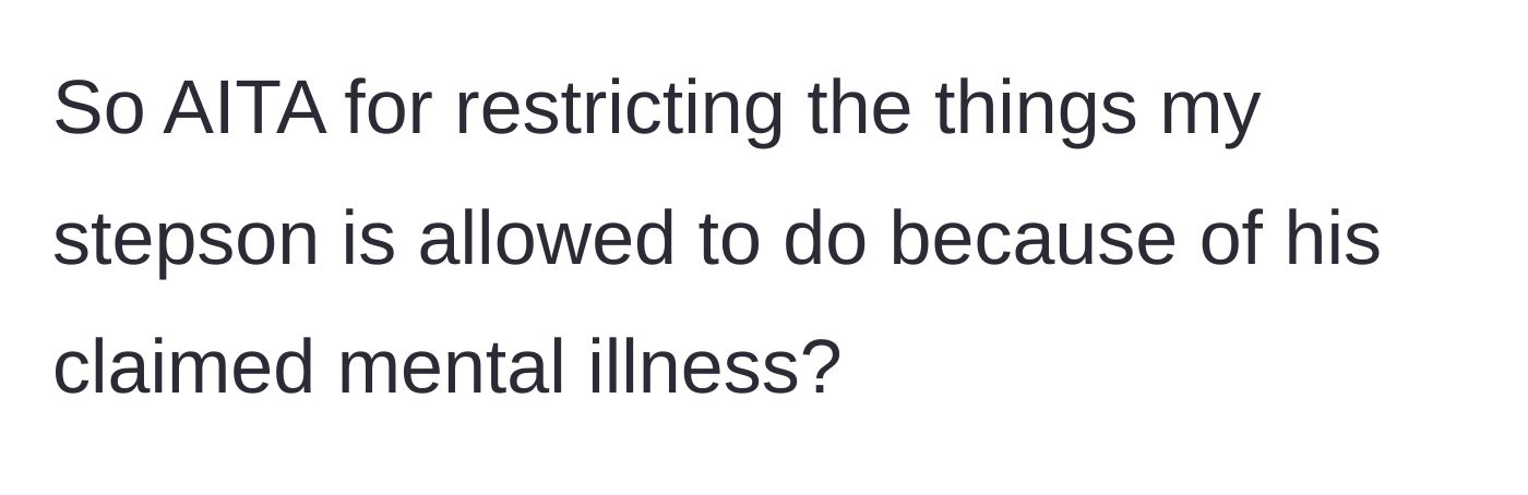 Story part 8 - The final question where the author asks if he is wrong for restricting his stepson's privileges.