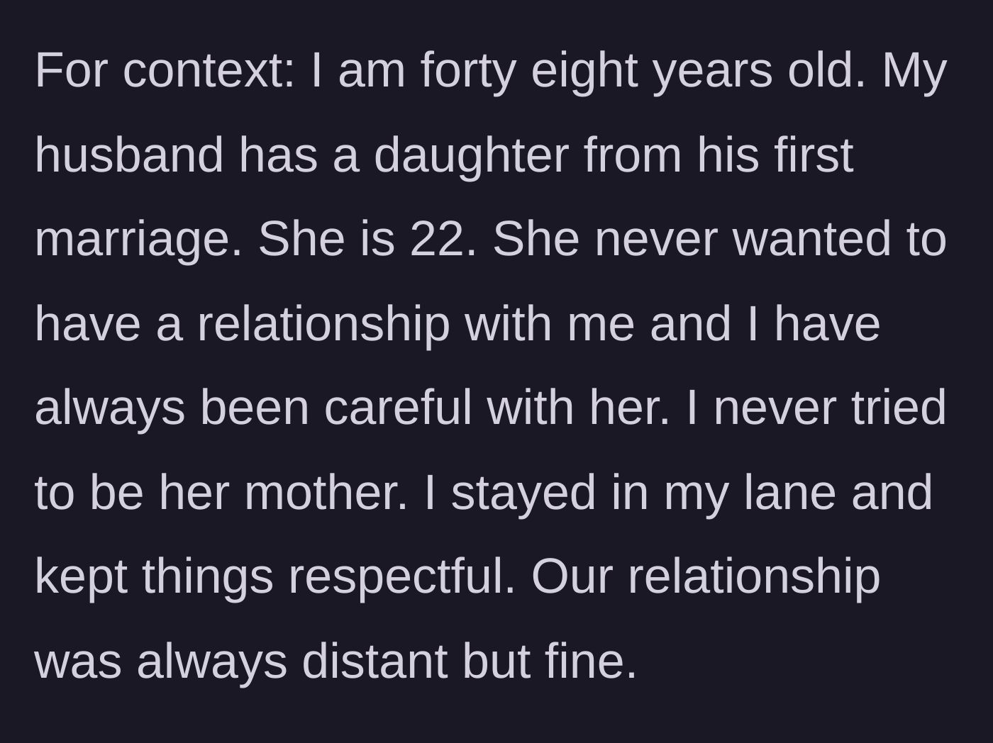 Story part 1 - Stepmom explains her distant but respectful relationship with her 22-year-old stepdaughter.