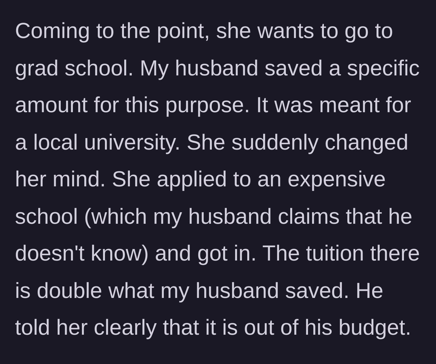 Story part 2 - Stepdaughter secretly applies to an expensive grad school and expects dad to cover the doubled cost.