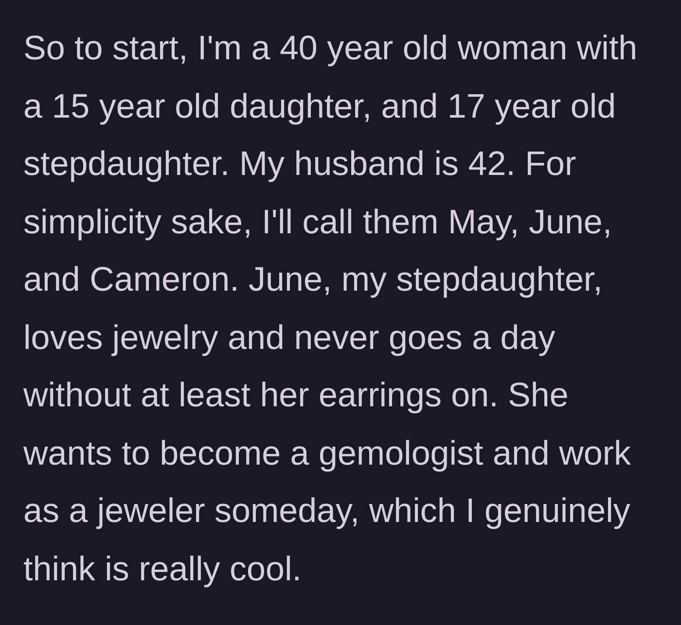 Story part 1 - A brief introduction to a 40-year-old woman, her husband, her 15-year-old daughter, and her 17-year-old jewelry-obsessed stepdaughter, June.