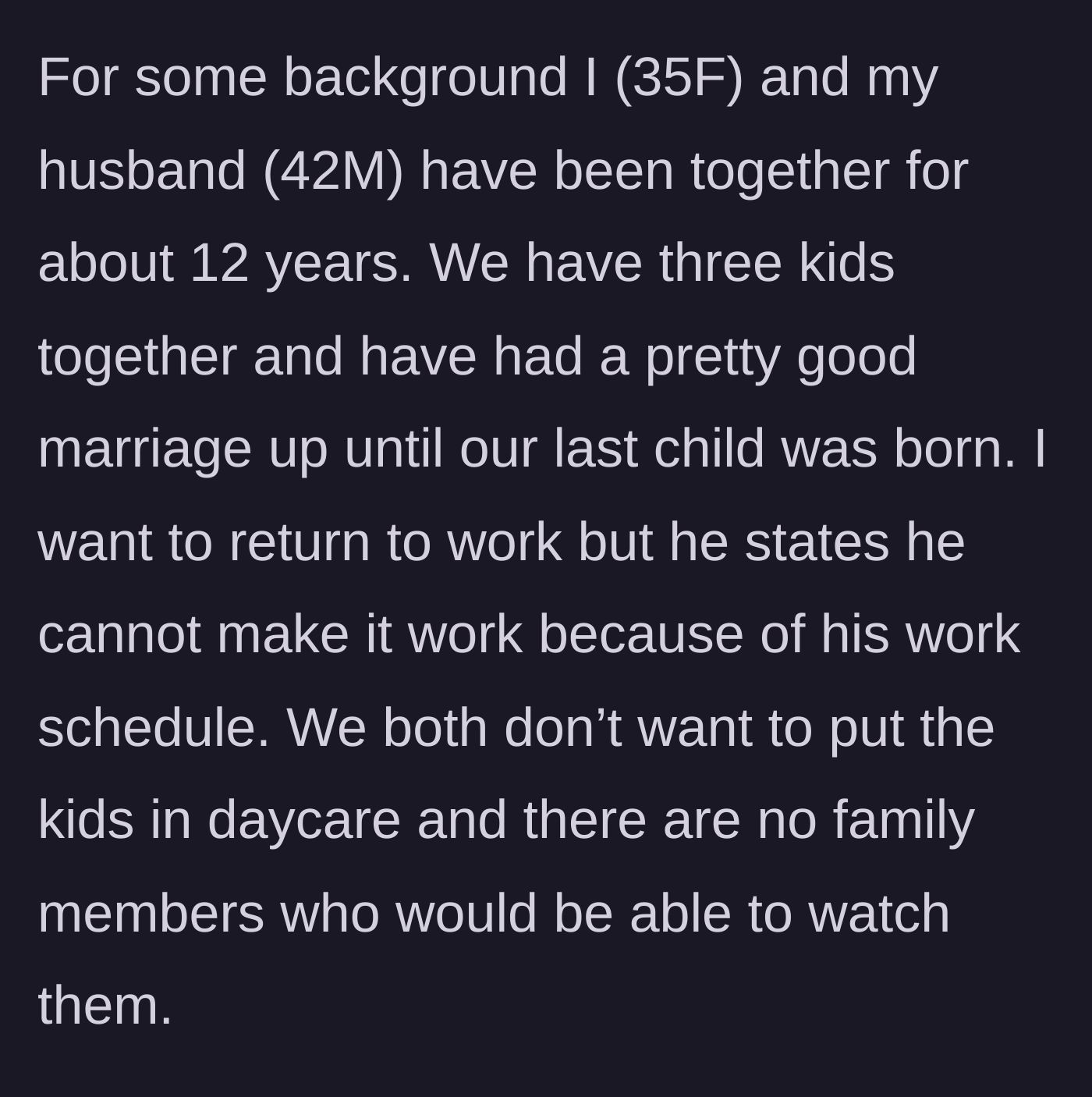 Story part 1 - Background on a 12-year marriage, three kids, and a husband claiming he cannot watch the children so his wife can work.