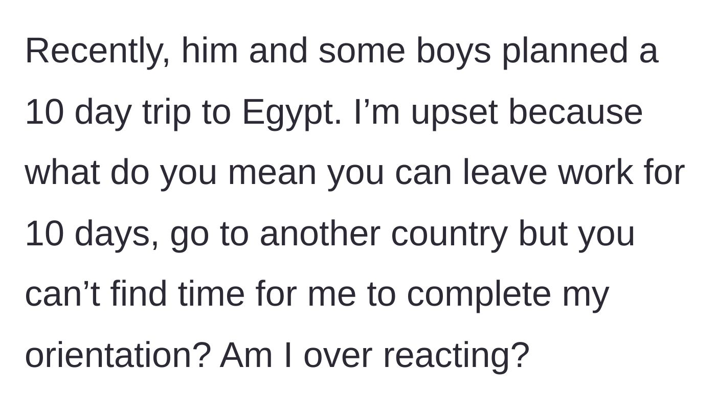 Story part 3 - Husband plans a 10-day vacation to Egypt with his friends despite claiming he couldn't miss five days of work for her career.