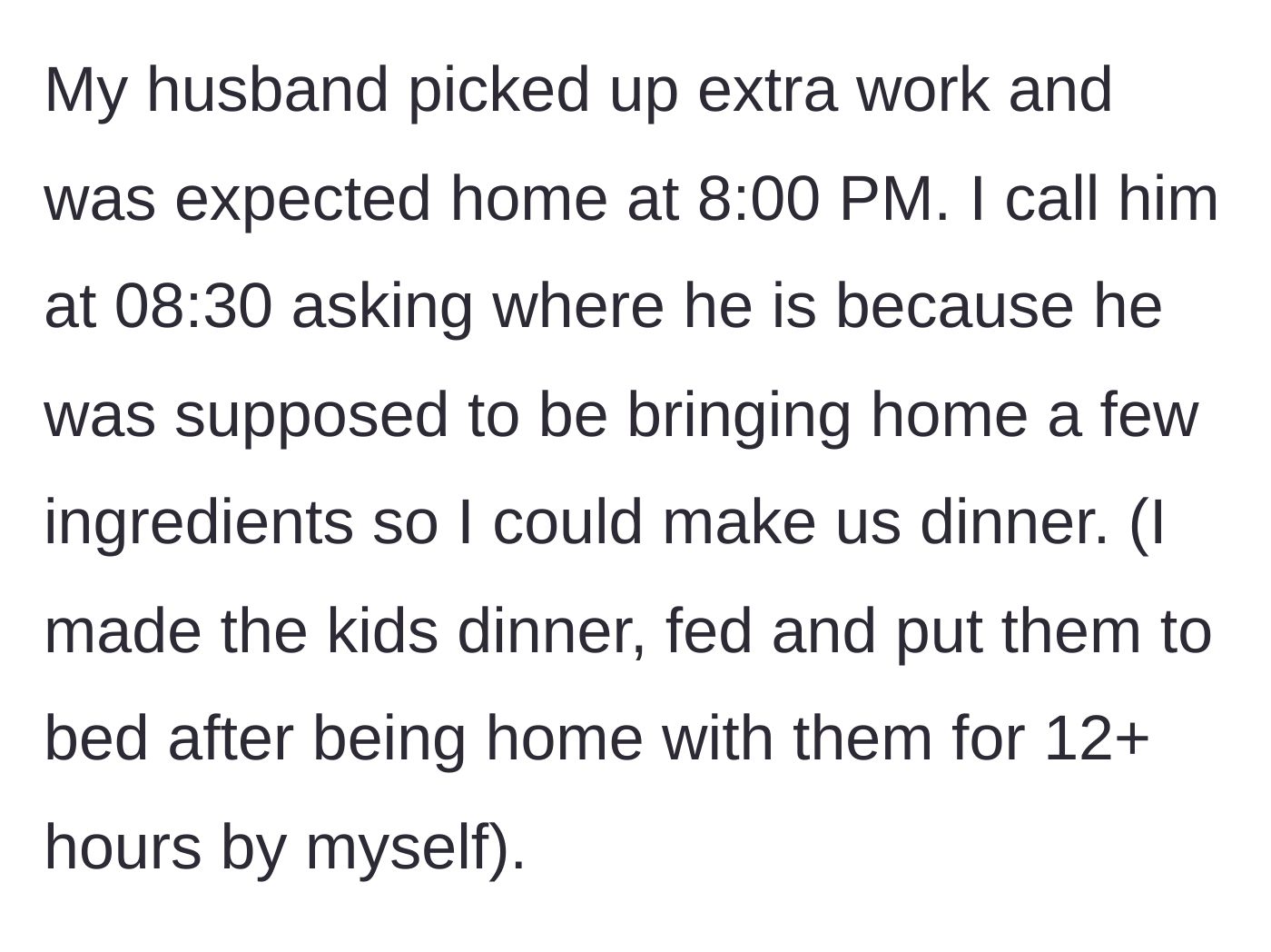 Story part 1 - Wife waiting at 8:30 PM for her husband to bring dinner ingredients after she solo-parented for over 12 hours.