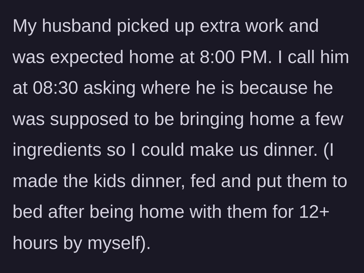 Story part 1 - Wife waiting at 8:30 PM for her husband to bring dinner ingredients after she solo-parented for over 12 hours.