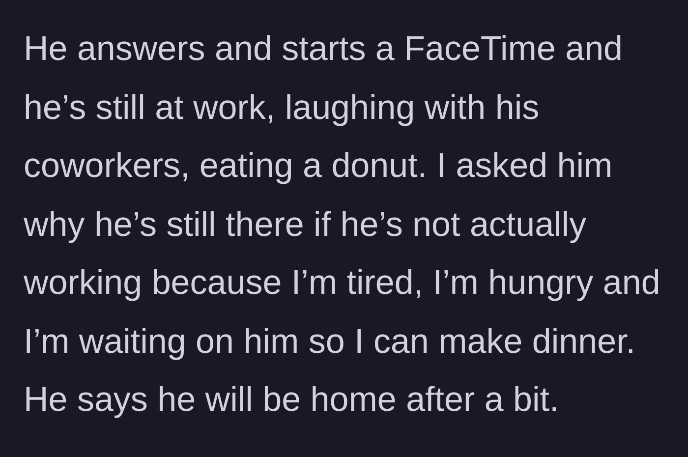 Story part 2 - FaceTime call showing the husband lounging, laughing with coworkers, and eating a donut instead of heading home.