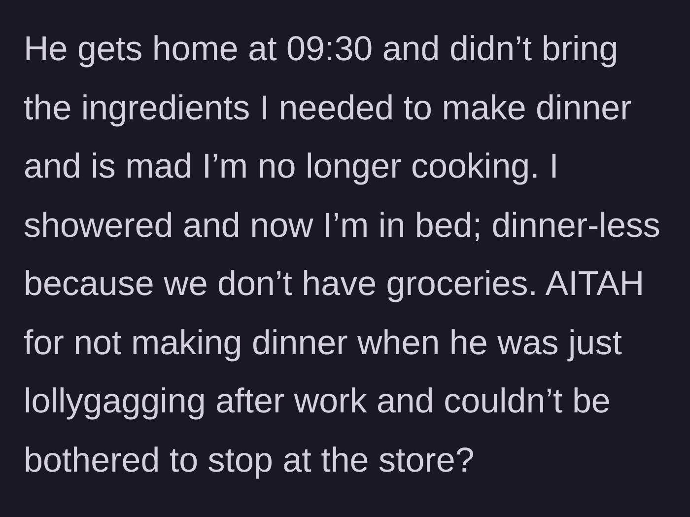 Story part 3 - Husband arrives at 9:30 PM with no groceries and gets angry that his wife is in bed instead of cooking.