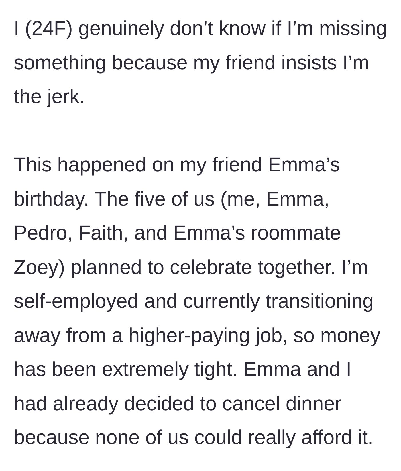 Story part 1 - A 24-year-old woman explains why she and her friend Emma decided to cancel Emma's birthday dinner due to tight finances.