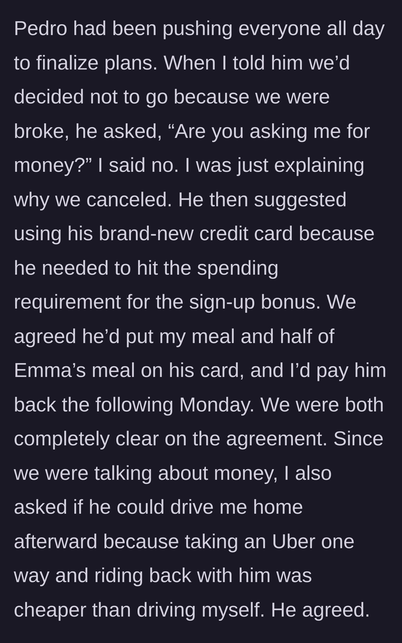Story part 2 - Their friend Pedro insists they still go out, offering to put the meals on his new credit card until Monday and agreeing to drive the author home.