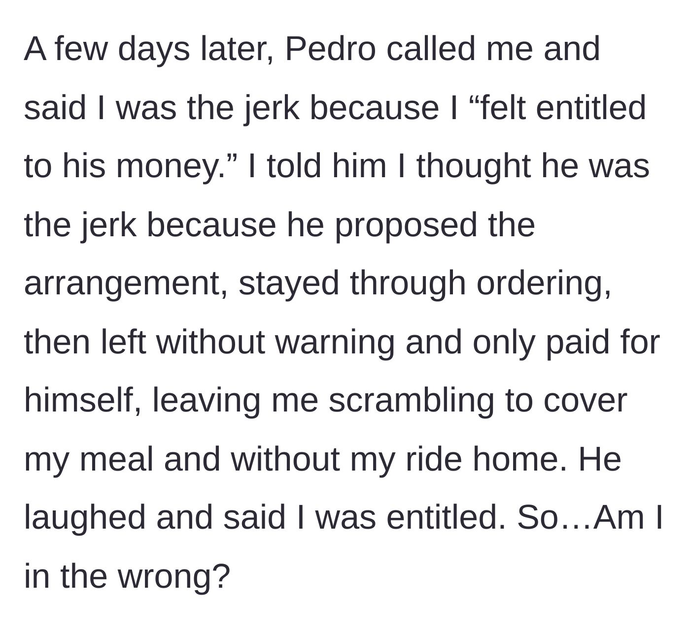 Story part 6 - Days later, Pedro calls the author to accuse her of feeling entitled to his money, laughing off the fact that he stranded her with a bill he promised to front.